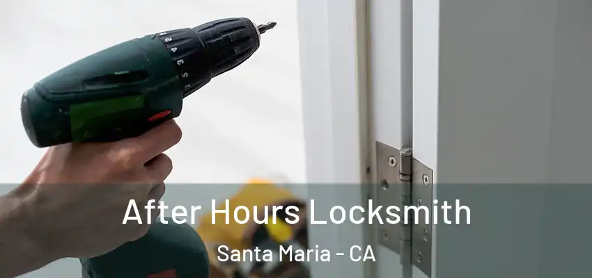  After Hours Locksmith Santa Maria - CA