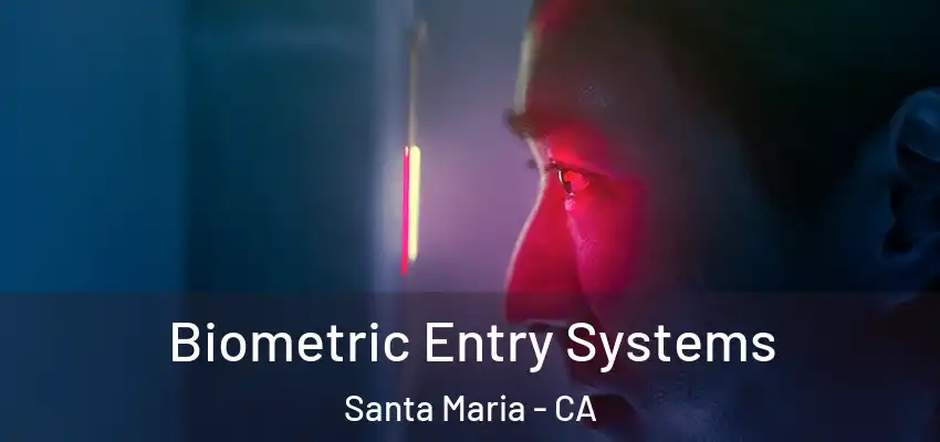 Biometric Entry Systems Santa Maria - CA