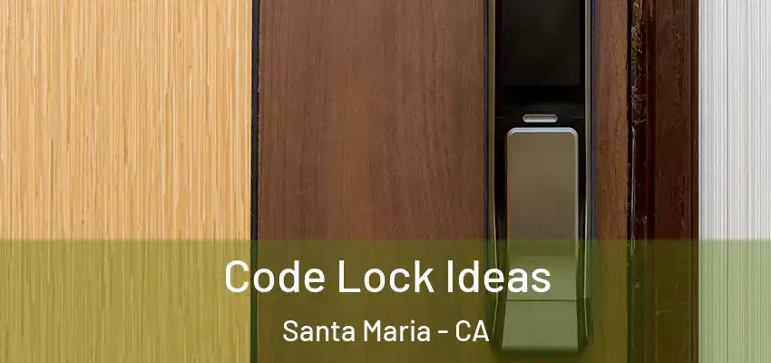  Code Lock Ideas Santa Maria - CA