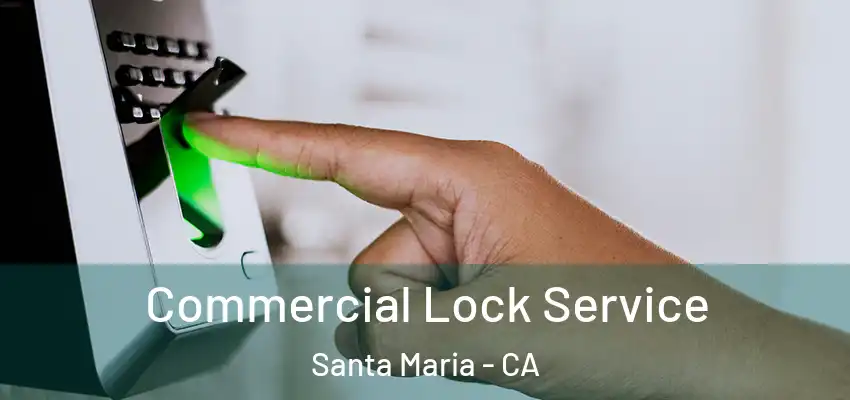  Commercial Lock Service Santa Maria - CA