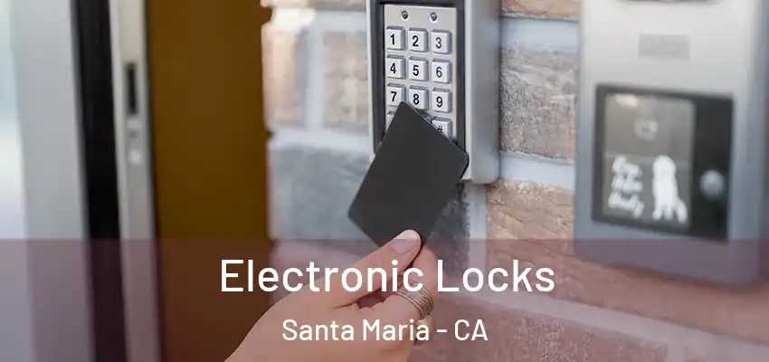  Electronic Locks Santa Maria - CA