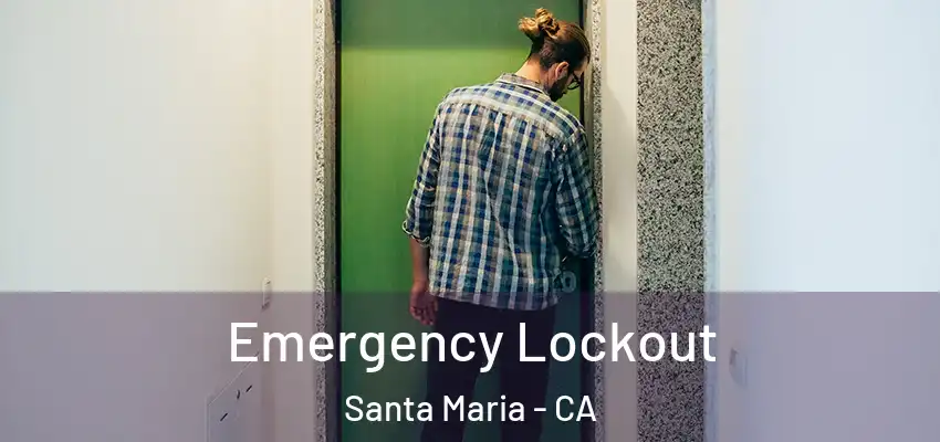  Emergency Lockout Santa Maria - CA