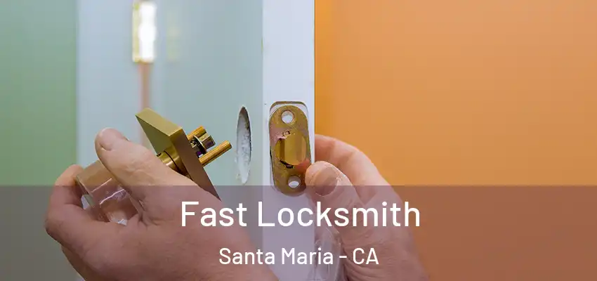 Fast Locksmith Santa Maria - CA