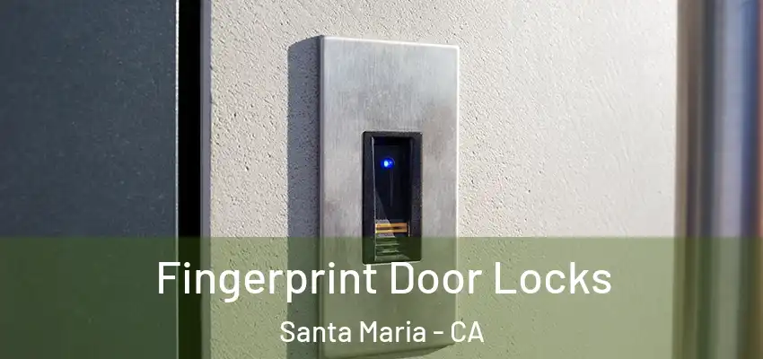  Fingerprint Door Locks Santa Maria - CA