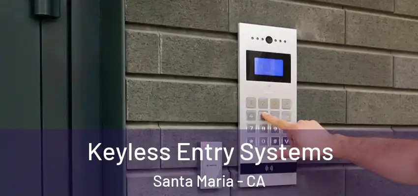  Keyless Entry Systems Santa Maria - CA