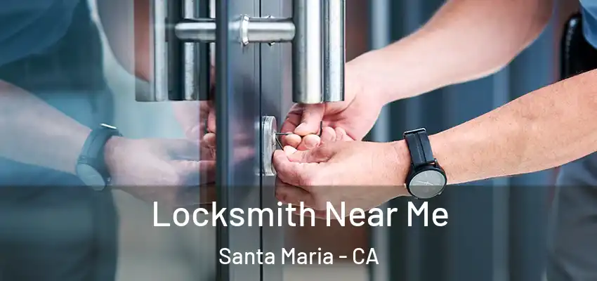  Locksmith Near Me Santa Maria - CA