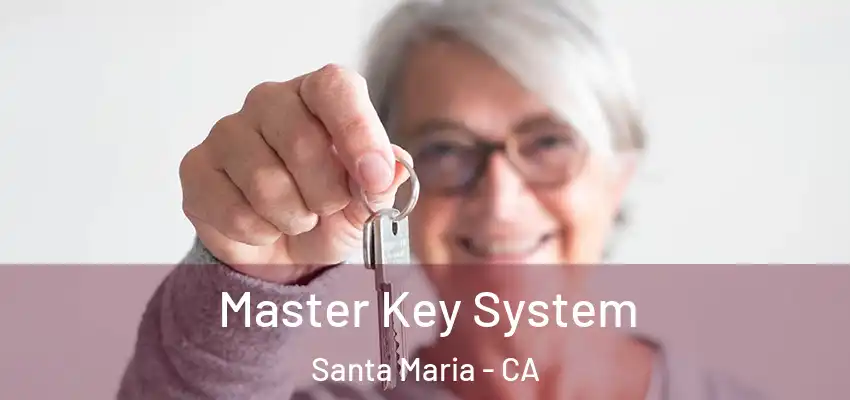  Master Key System Santa Maria - CA