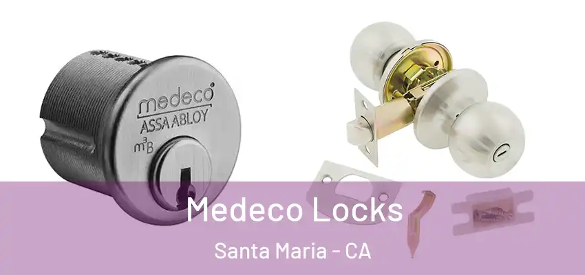  Medeco Locks Santa Maria - CA