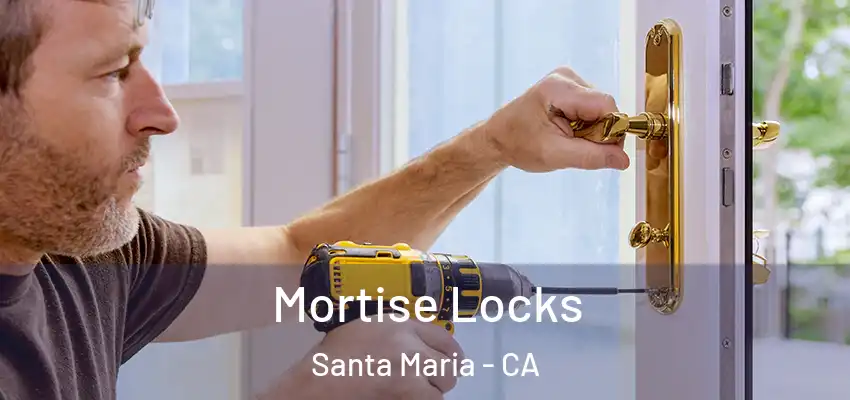  Mortise Locks Santa Maria - CA