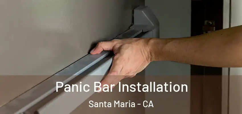 Panic Bar Installation Santa Maria - CA