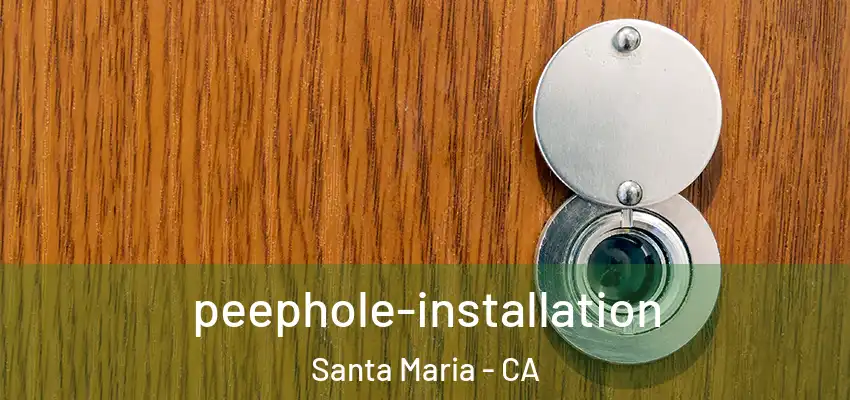  peephole-installation Santa Maria - CA