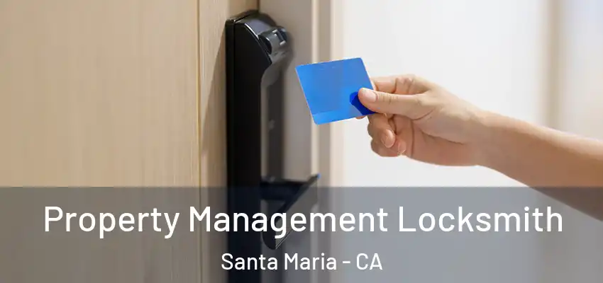  Property Management Locksmith Santa Maria - CA