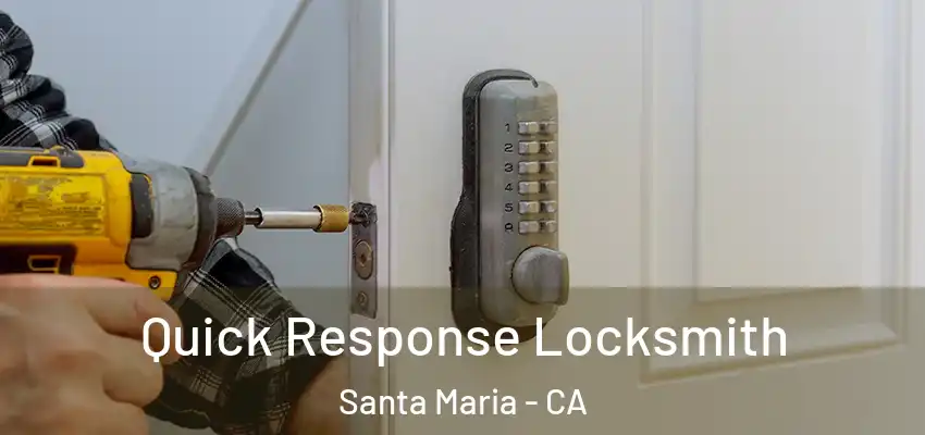  Quick Response Locksmith Santa Maria - CA