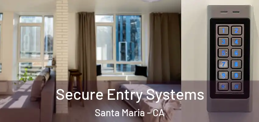 Secure Entry Systems Santa Maria - CA