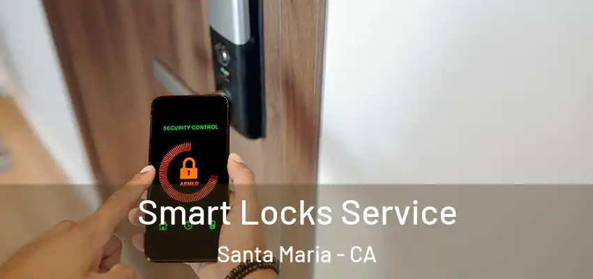  Smart Locks Service Santa Maria - CA